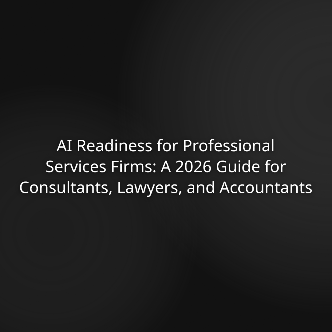 AI Readiness for Professional Services Firms: A 2026 Guide for Consultants, Lawyers, and Accountants